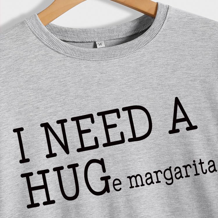 I Need A Huge Margarita Sweatshirt Funny Drinking Shirt For Women Long Sleeve Crewneck Sweatshirt Pullover Tops3