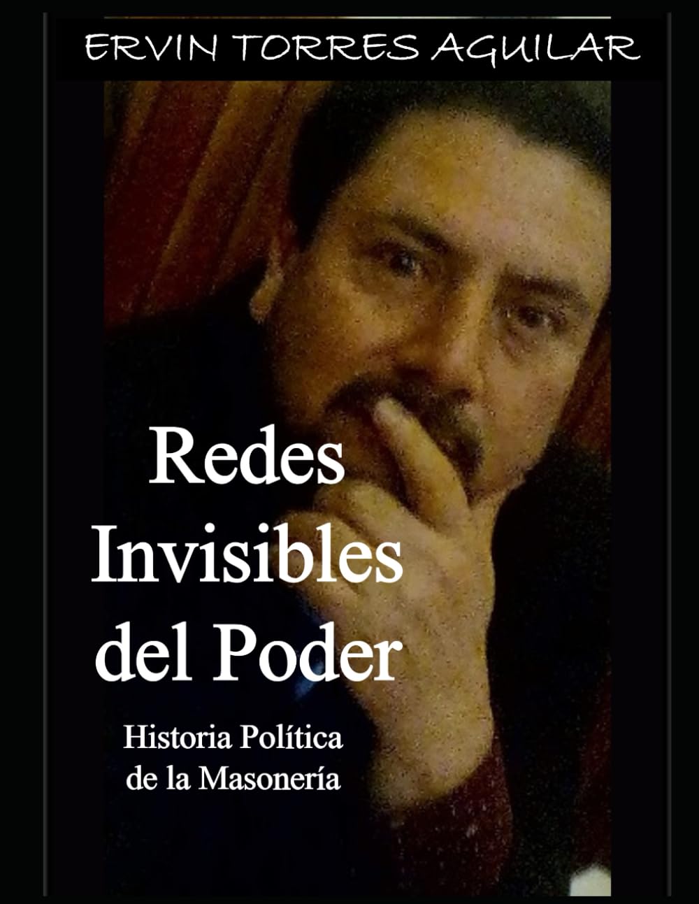 Redes Invisibles del Poder: Historia Política de la Masonería