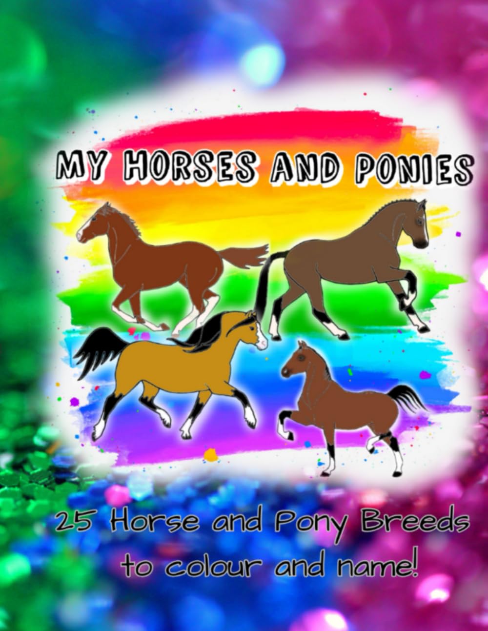 My Horse and Pony Book: 25 Horse and Pony breeds