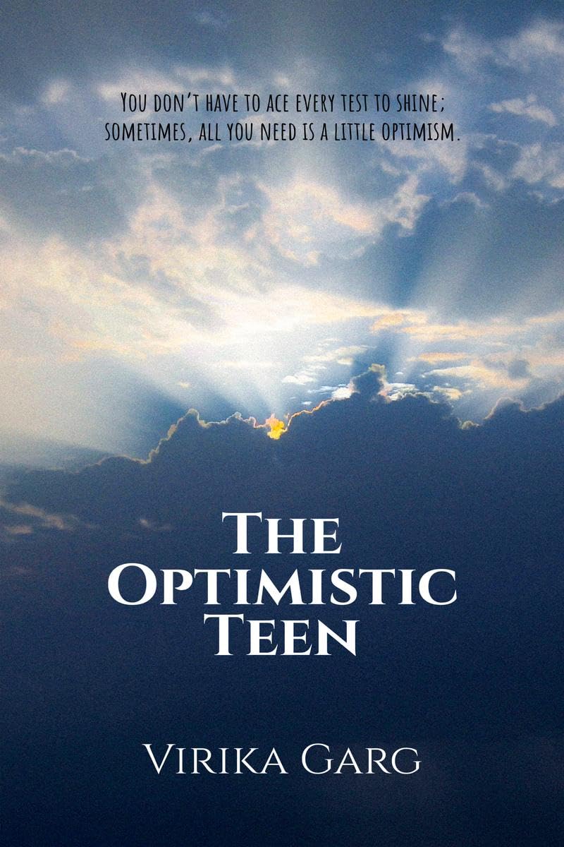 The Optimistic Teen: You don’t have to ace every test to shine; sometimes, all you need is a little optimism.