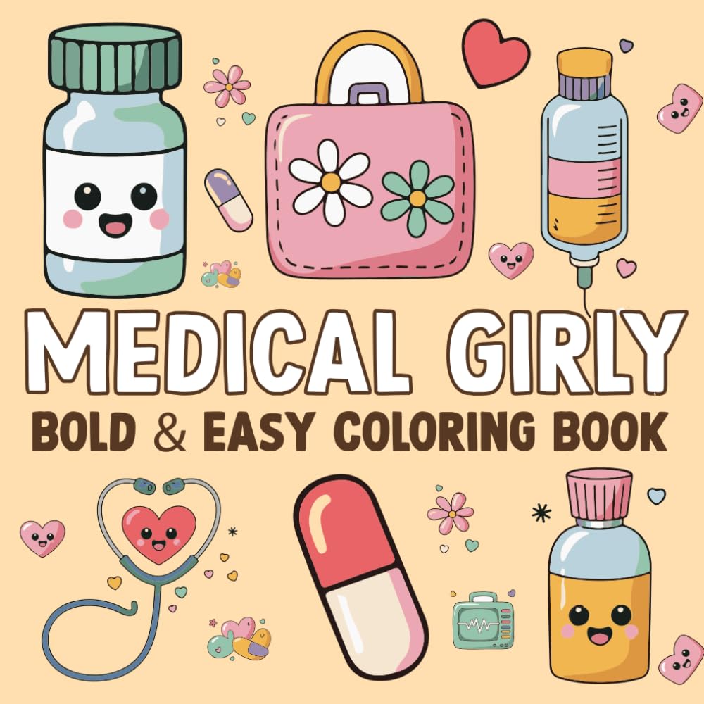 Medical Girly Coloring Book Bold and Easy: Cute Medical-Themed Coloring Pages for Relaxation and Fun | Perfect for Nurses, Students, and Healthcare Heroes
