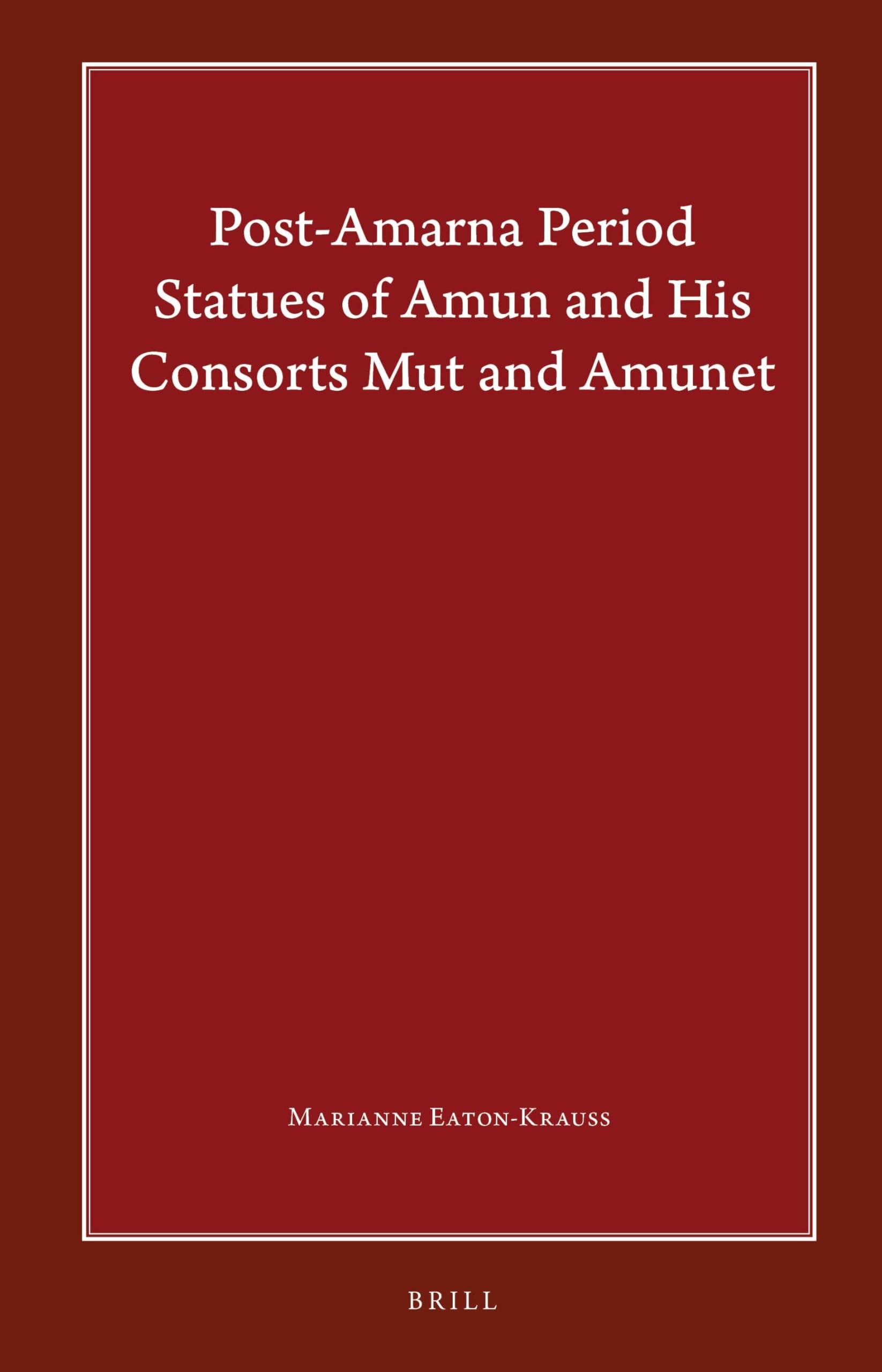 Post-Amarna Period Statues of Amun and His Consorts Mut and Amunet: 9 (Harvard Egyptological Studies, 9)