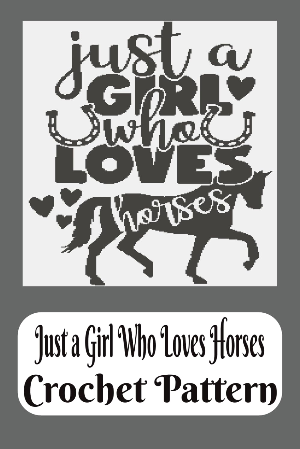 Just a Girl Who Loves Horses Crochet Pattern