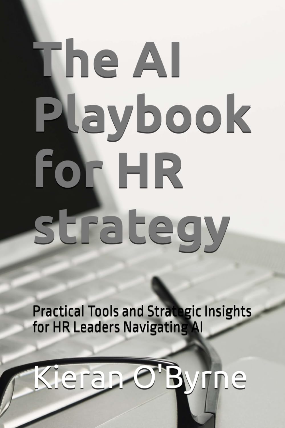 The AI Playbook for HR strategy: Practical Tools and Strategic Insights for HR Leaders Navigating AI (DH2)