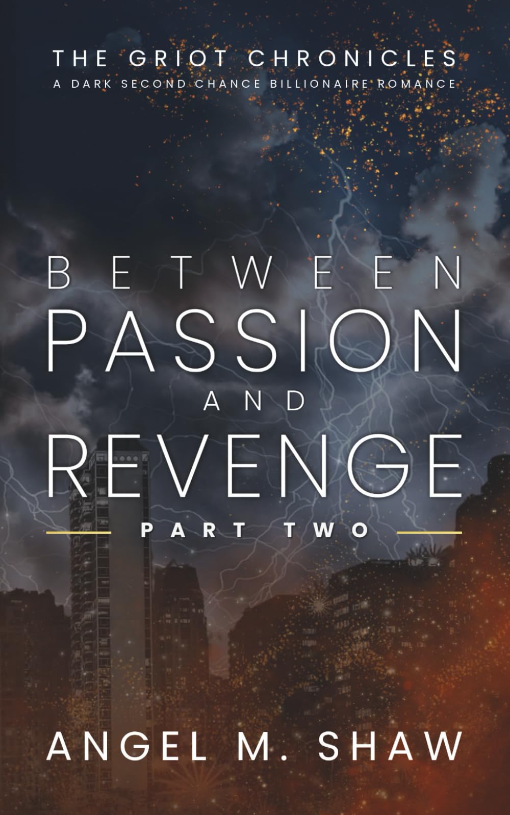Between Passion and Revenge: Part Two – A Dark Second Chance Billionaire Romance (The Griot Chronicles)