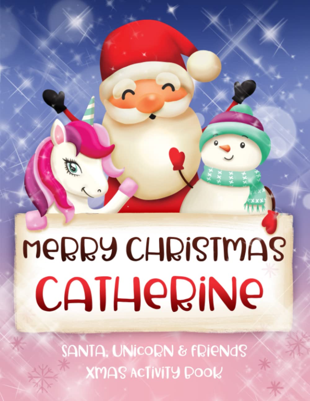 Merry Christmas Catherine: Fun Xmas Activity Book - Santa,Unicorn and friends - Personalized for Children, perfect Christmas gift idea for Catherine