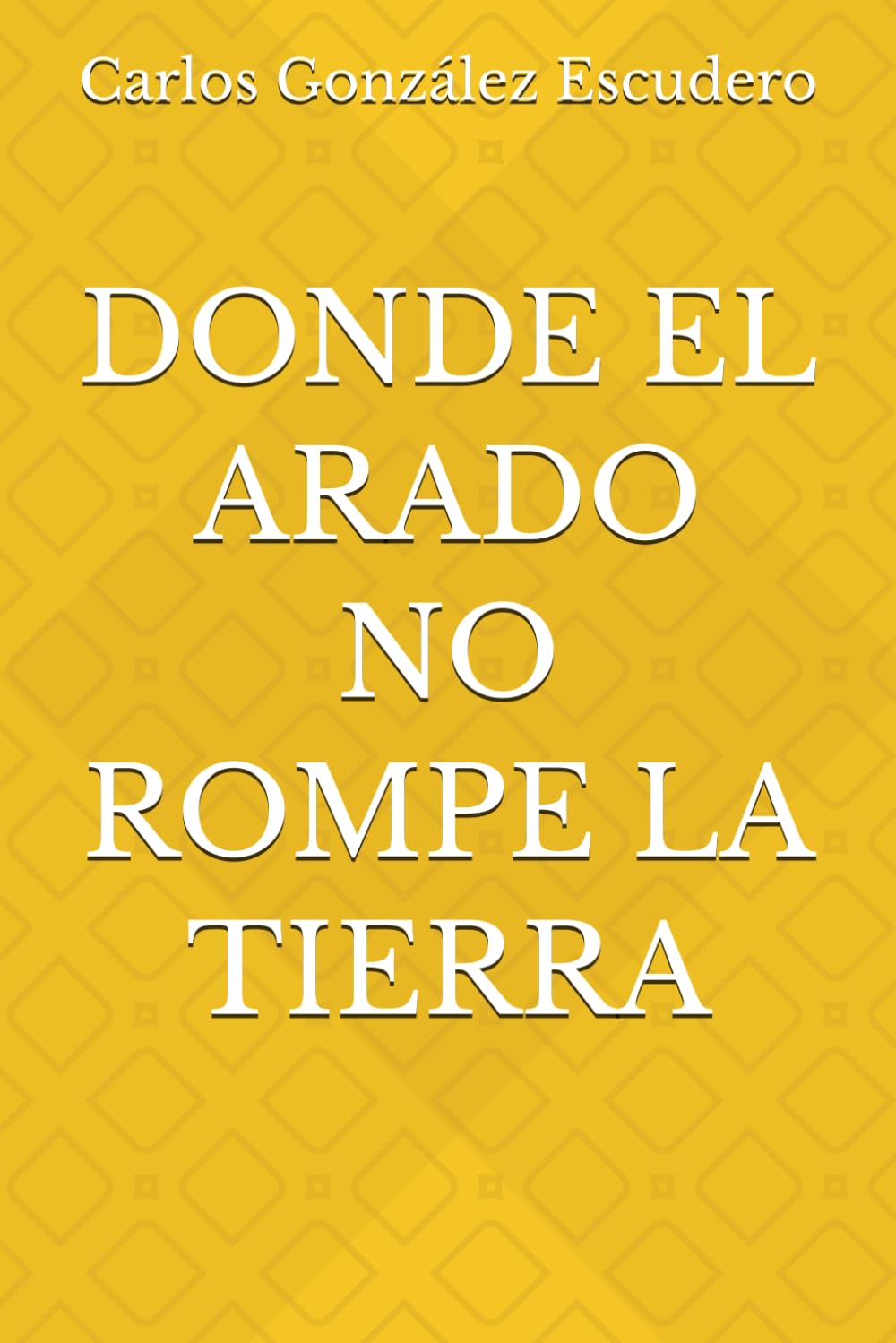 DONDE EL ARADO NO ROMPE LA TIERRA