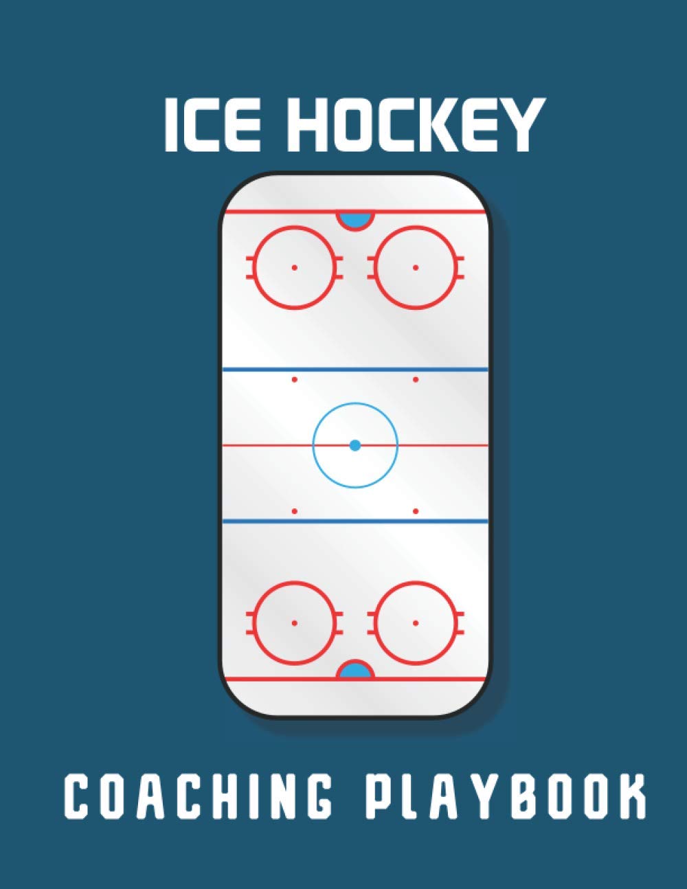 Ice Hockey Coaching Playbook: Blank Ice Hockey Rink Diagrams Blank Hockey Practice Plan Templates 8.5x11 100 Pages Matte Cover Finish Assistant Ice Hockey Coach gift
