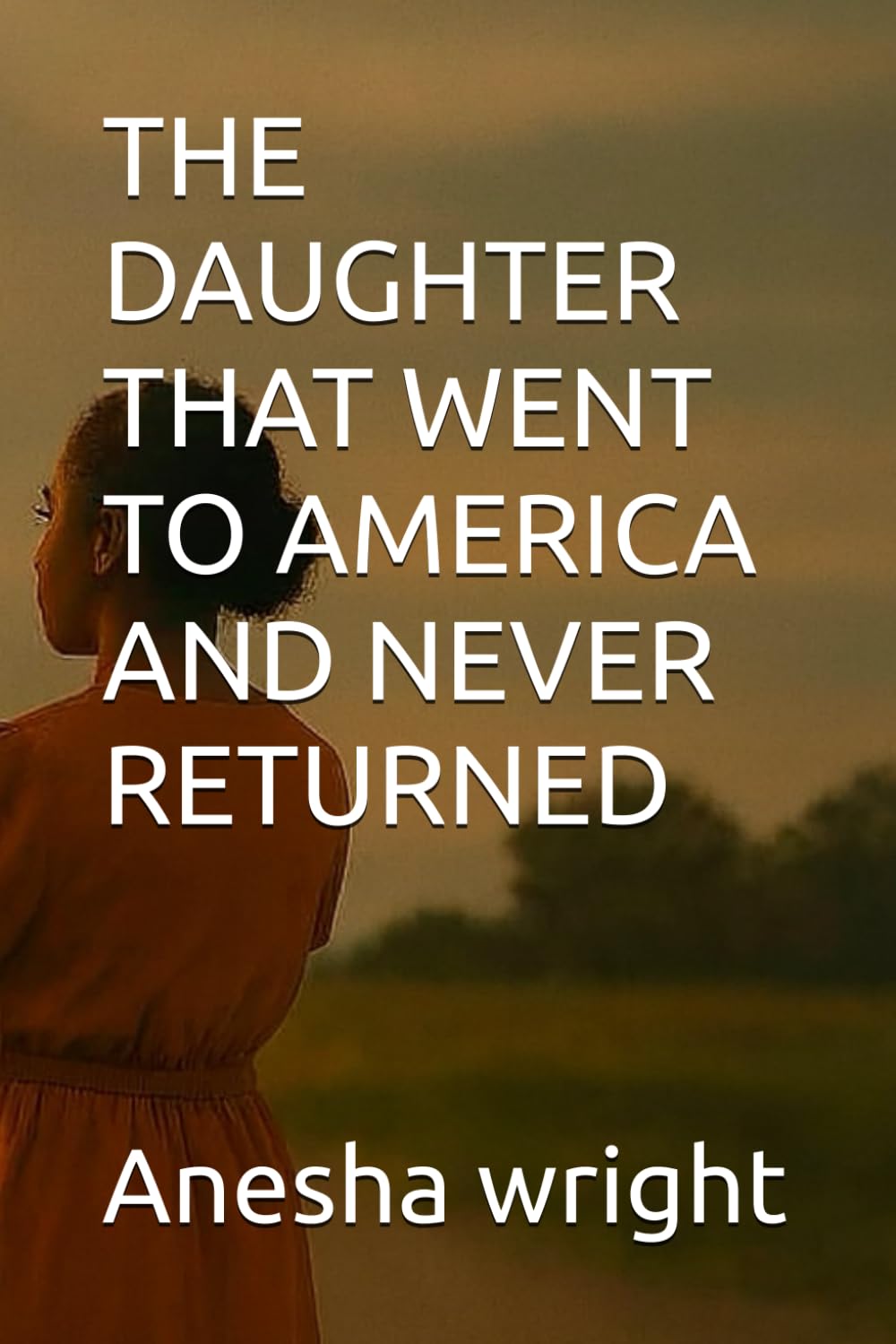 THE DAUGHTER THAT WENT TO AMERICA AND NEVER RETURNED