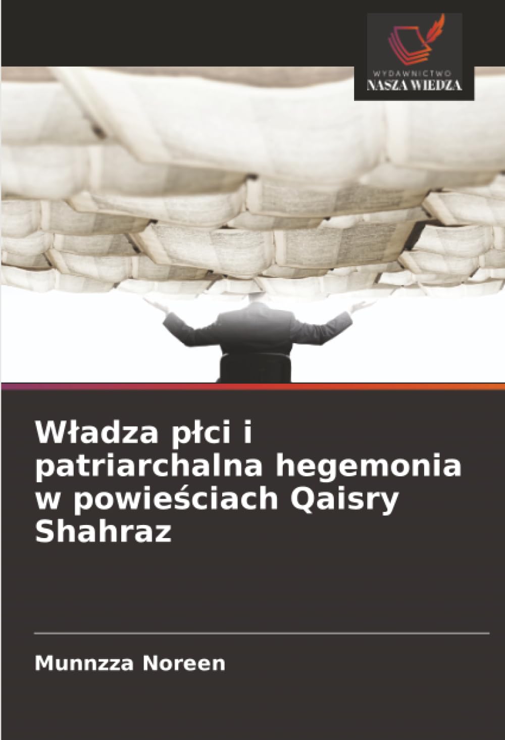 W¿adza p¿ci i patriarchalna hegemonia w powie¿ciach Qaisry Shahraz