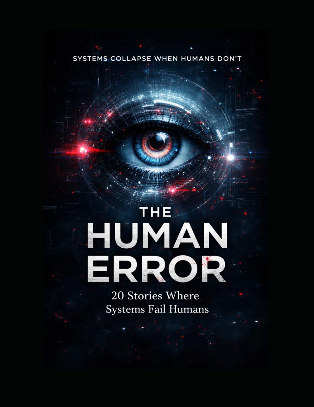 THE HUMAN ERROR: 20 Stories where system fails