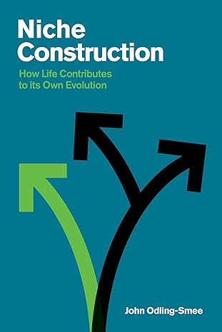 Niche Construction: How Life Contributes to Its Own Evolution-Wow! eBook