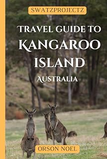 Swatzprojectz Travel Guide to Kangaroo Island Australia: Insider Tips and tricks on Coastal Cliffs, Epic Landscapes, and Encounters You Won't Forget. (Updated Island Tours)