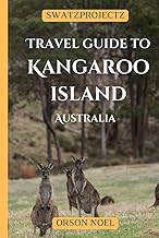 Swatzprojectz Travel Guide to Kangaroo Island Australia: Insider Tips and tricks on Coastal Cliffs, Epic Landscapes, and Encounters You Won't Forget. (Updated Island Tours)