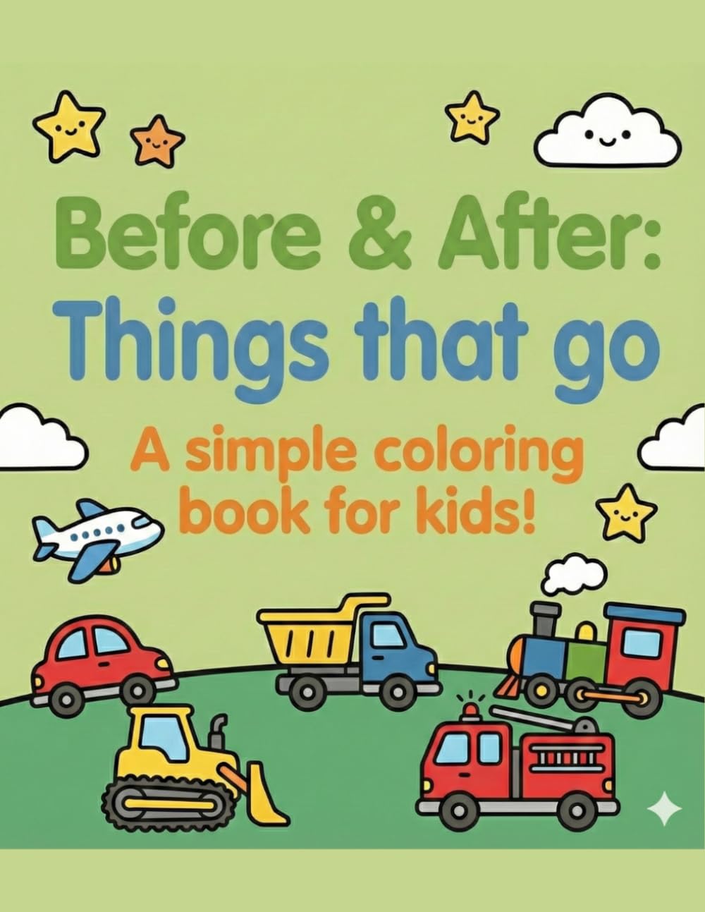 Before & After: Thing that go!: A simple coloring book for kids! (Before & After: Simple coloring books for kids!)