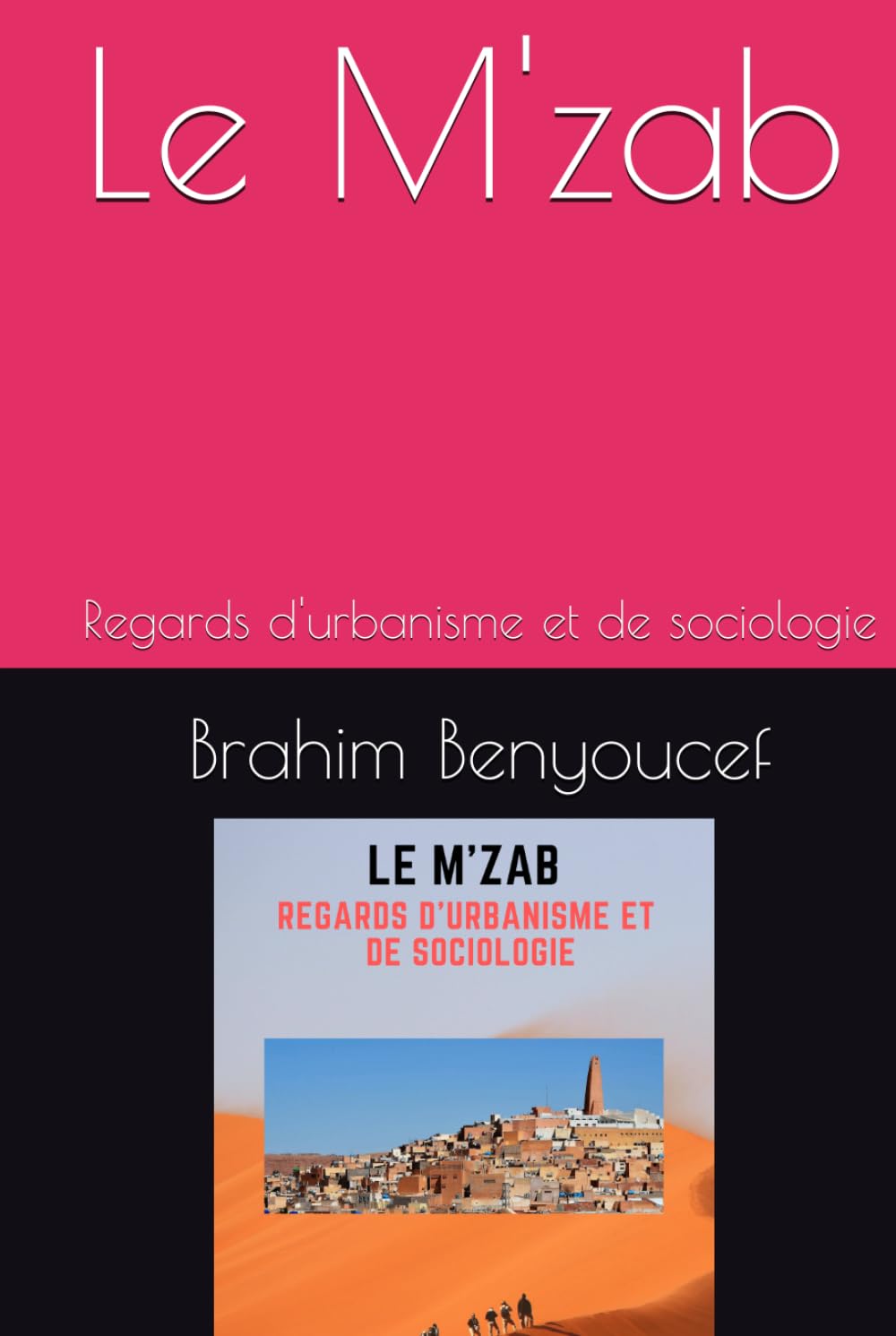 Le M'zab: Regards d'urbanisme et de sociologie