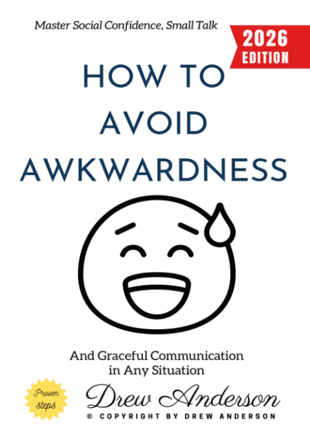 How to Avoid Awkwardness:: Master Social Confidence, Small Talk, and Graceful Communication in Any Situation