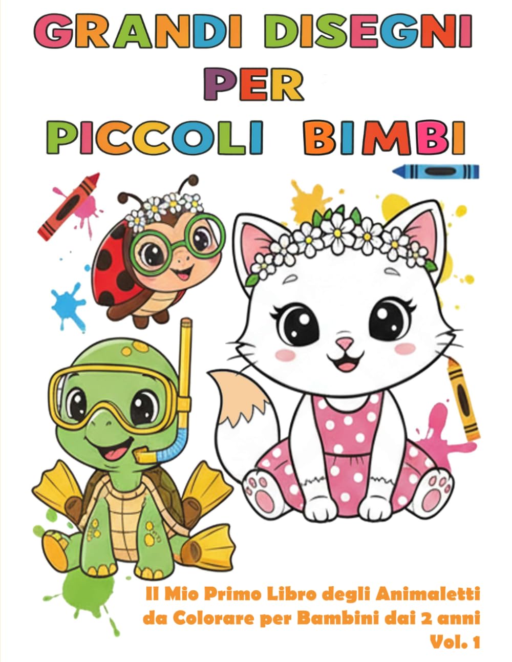 GRANDI DISEGNI PER PICCOLI BIMBI: Il Mio Primo Libro degli Animaletti da Colorare per Bambini dai 2 anni