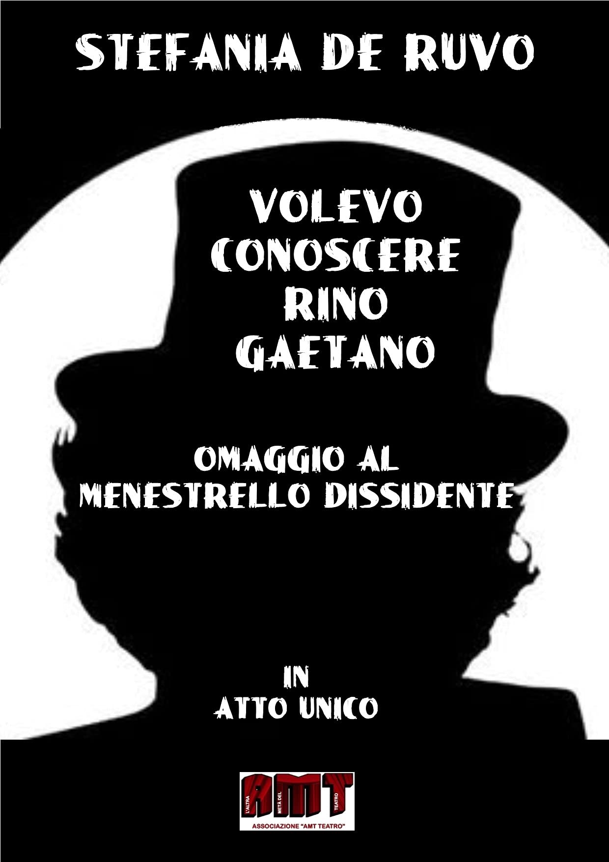 VOLEVO CONOSCERE RINO GAETANO: Omaggio al menestrello dissidente (IL TEATRO DI STEFANIA DE RUVO - I DRAMMI E LE COMMEDIE NERE) (Italian Edition)