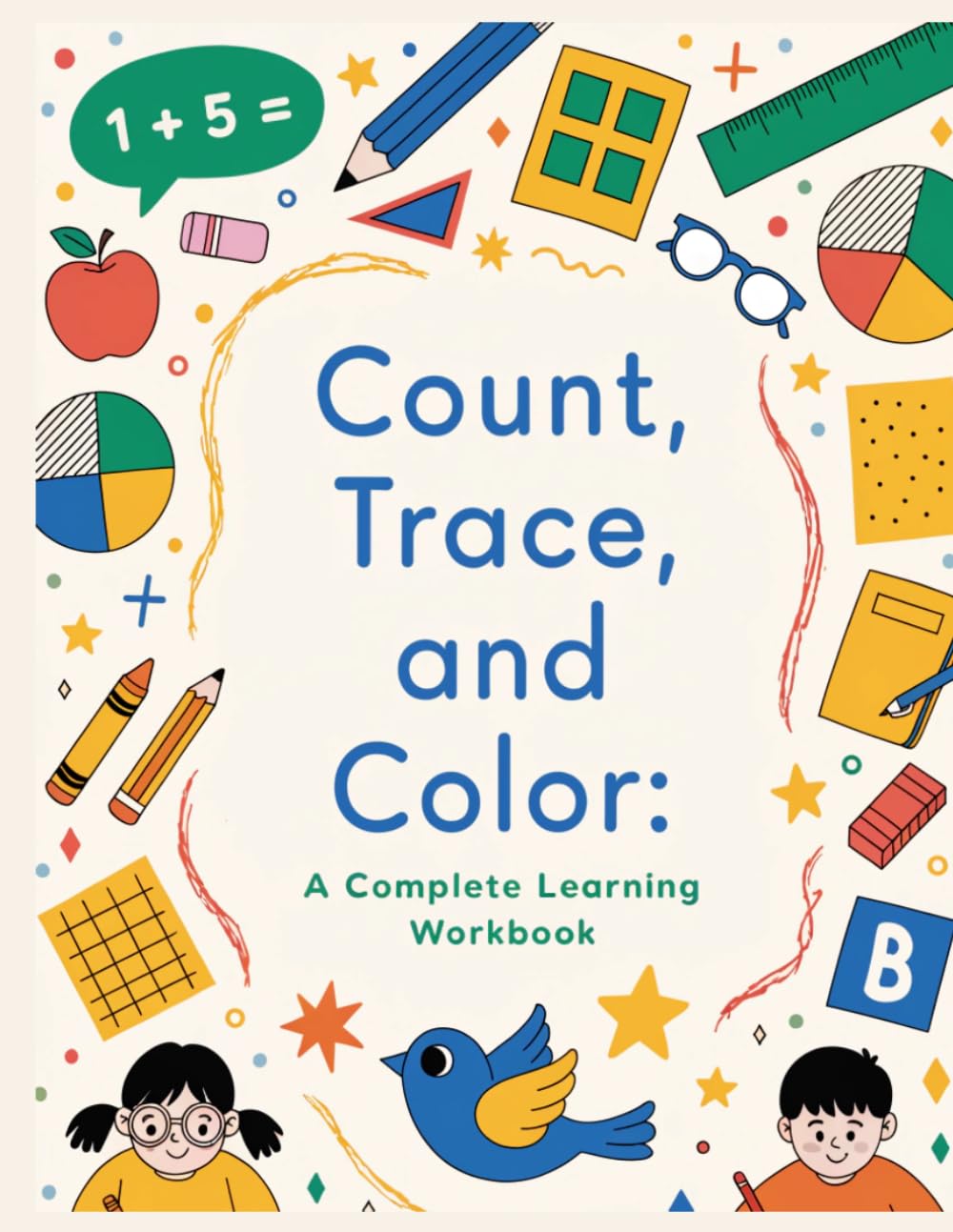 Count, Trace, and Color Numbers for Kids Ages 3-5: Fun Preschool Workbook with Counting Activities, Number Tracing Practice, and Coloring Pages for Toddlers and Kindergarten Kids