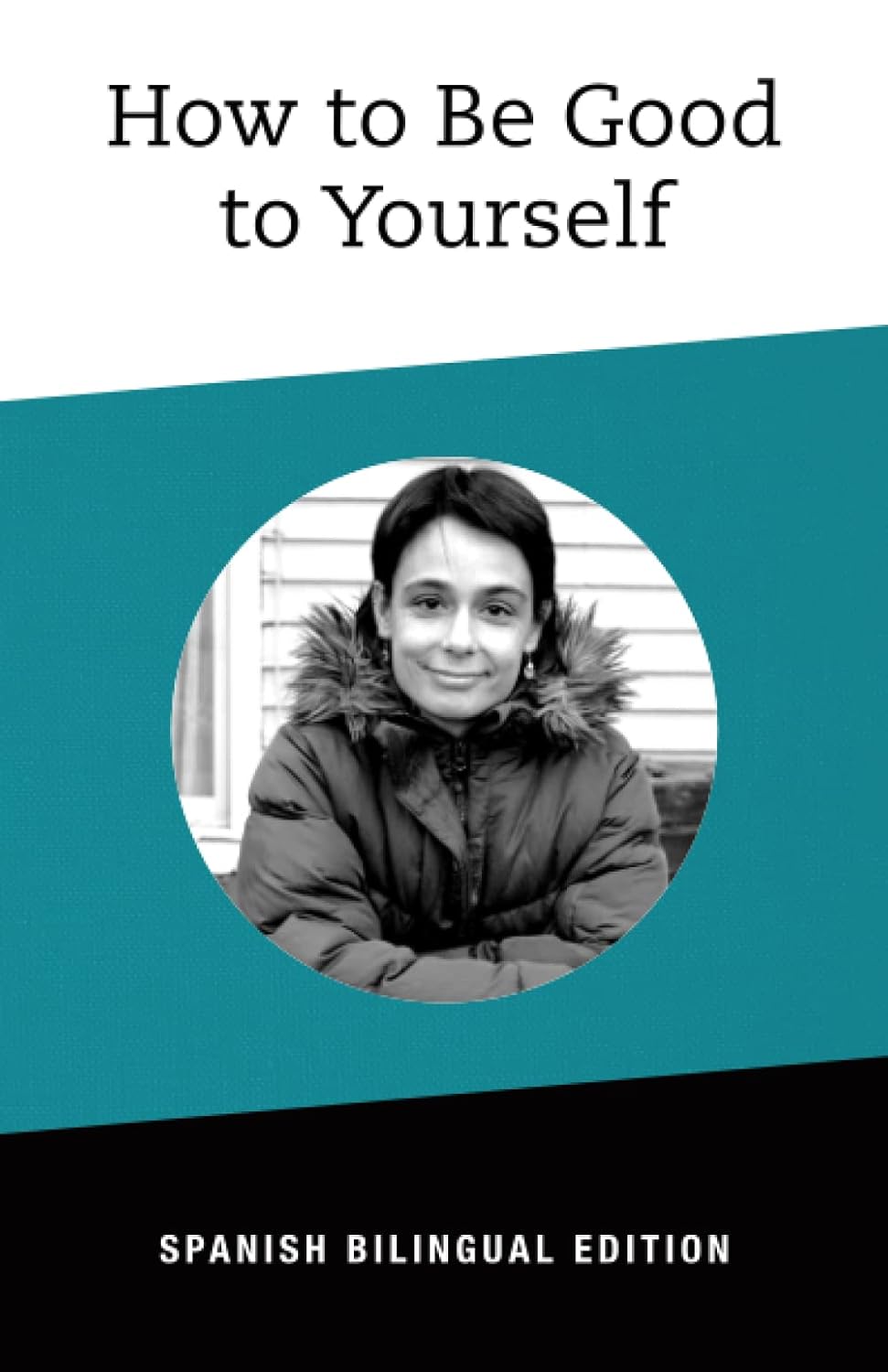 How to Be Good to Yourself Bilingual Spanish Edition KItaBradley