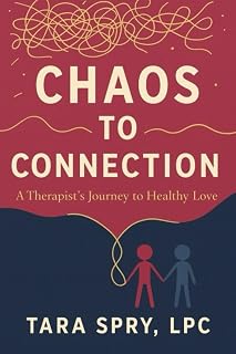 Chaos to Connection: A Therapist's Journey to Healthy Love