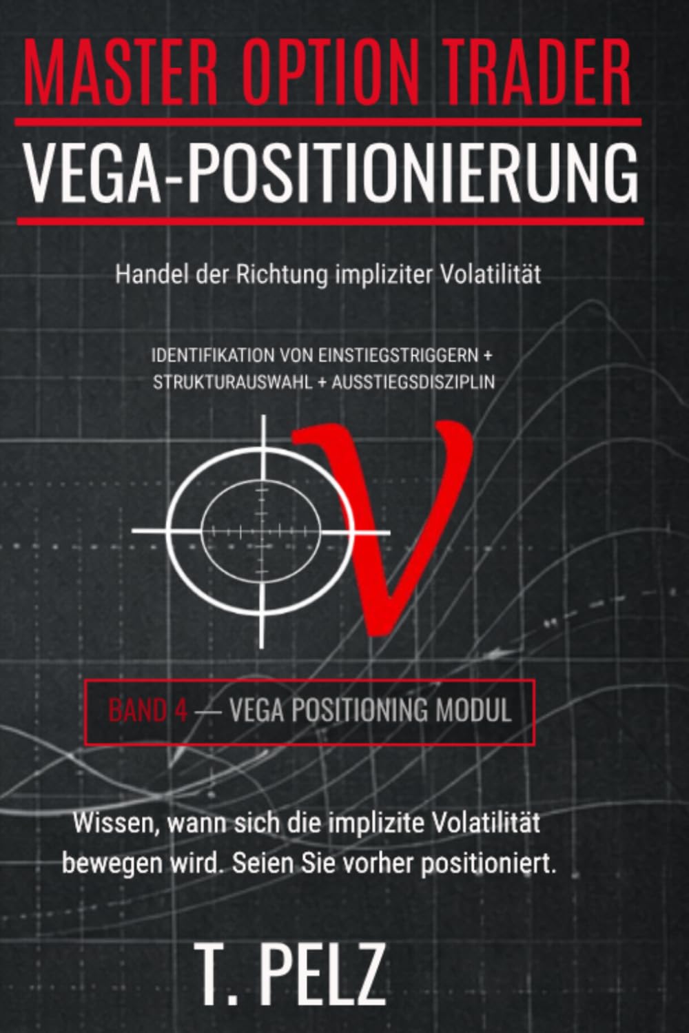 VEGA-POSITIONIERUNG (MASTER OPTION TRADER): Handel mit der Richtung der impliziten Volatilität: 4
