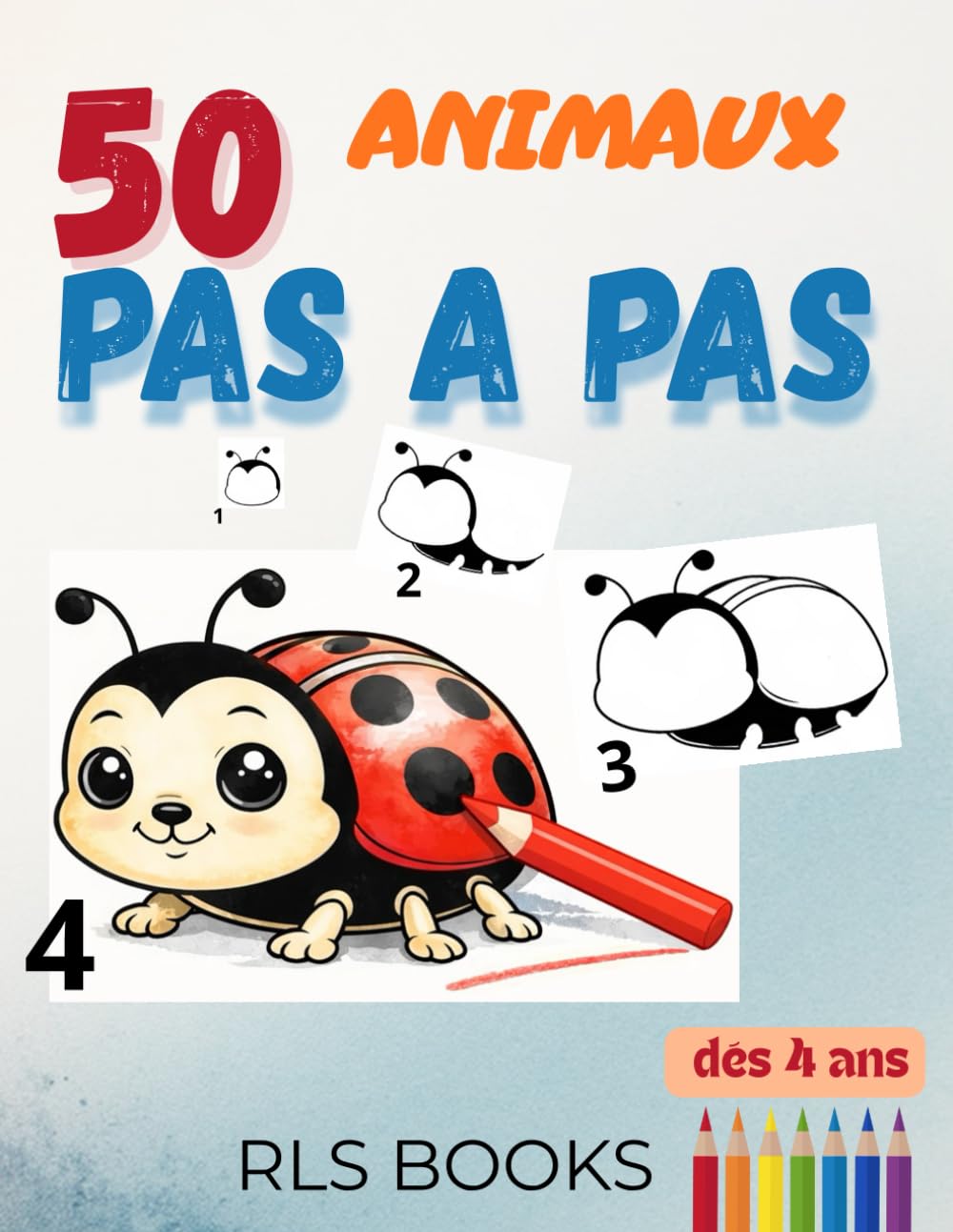 50 Pas à pas - animaux: Cahier d’activités – 50 animaux mignons à dessiner pas à pas, pour enfants de 4 à 8 ans