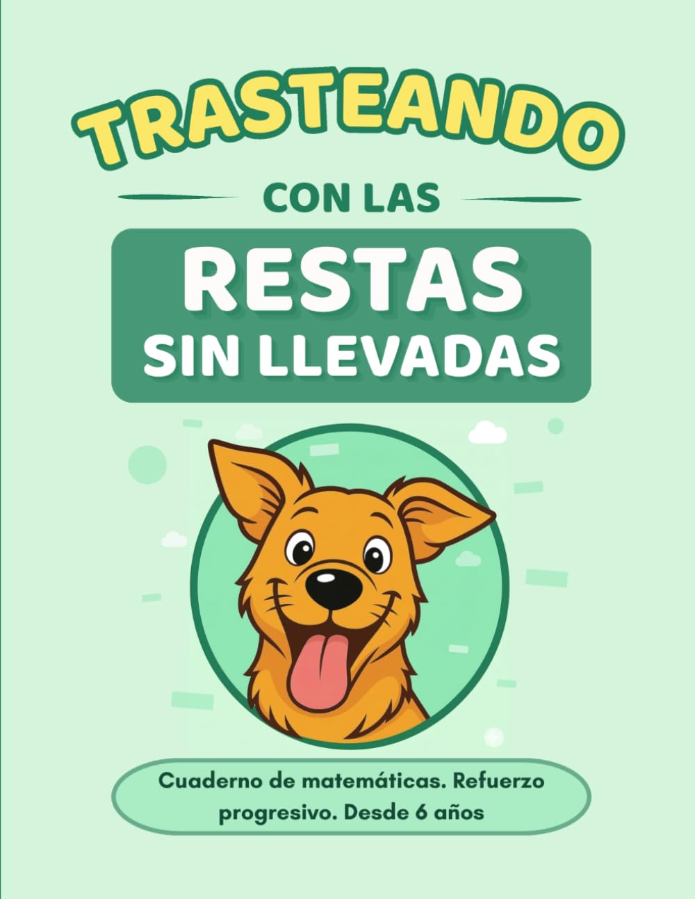 Trasteando con las restas sin llevadas: Cuaderno de matemáticas · Restas sin llevadas · Desde 6 años · 1º de primaria · Operaciones y problemas