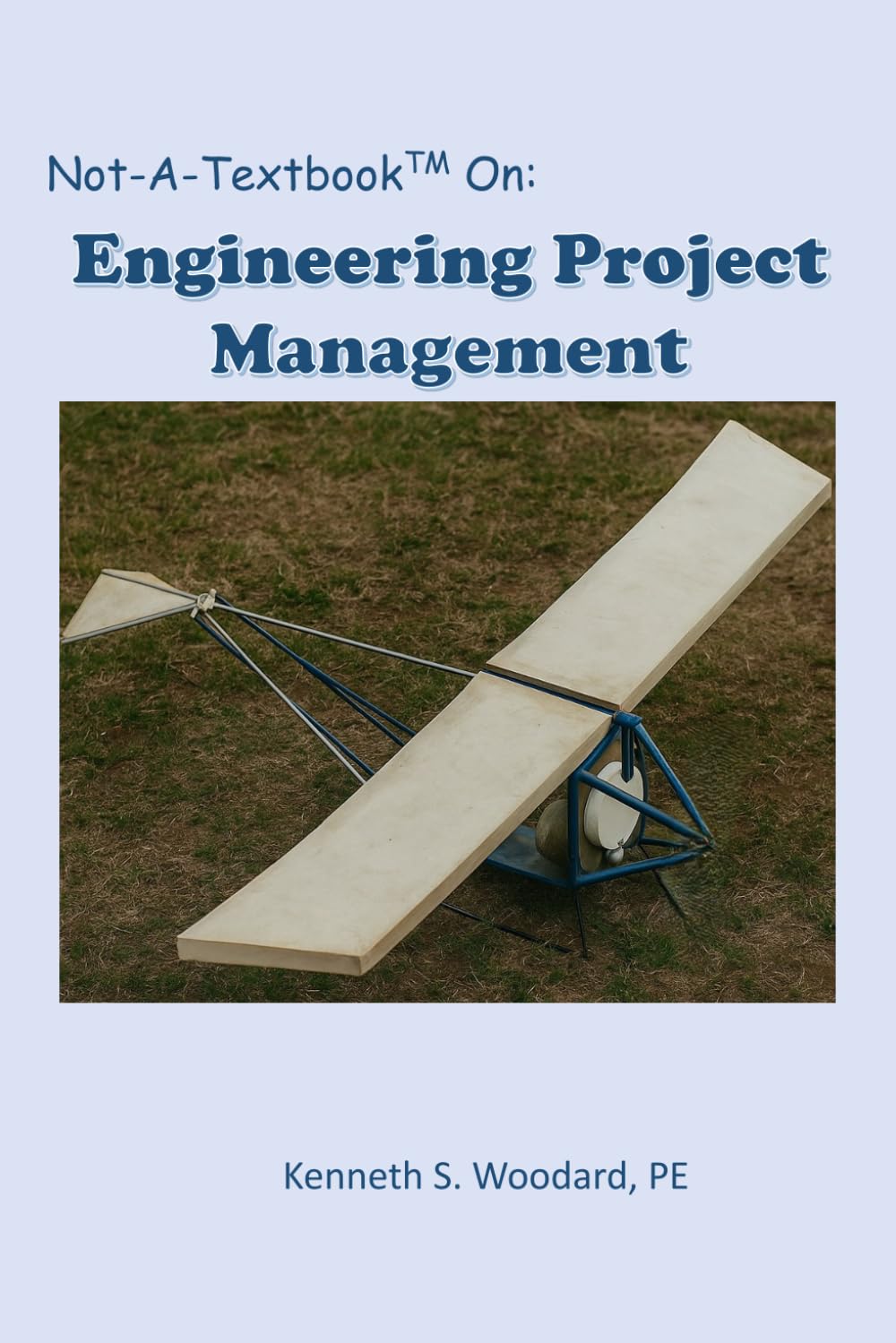 Not-A-Textbook On: ENGINEERING PROJECT MANAGEMENT