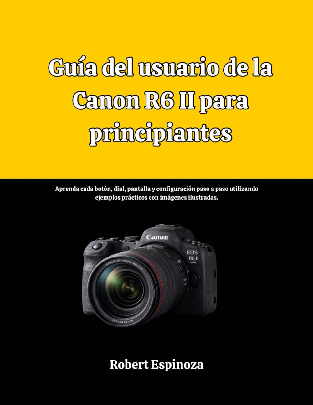 Guía del usuario de la Canon R6 II para principiantes: Aprenda cada botón, dial, pantalla y configuración paso a paso utilizando ejemplos prácticos con imágenes ilustradas.