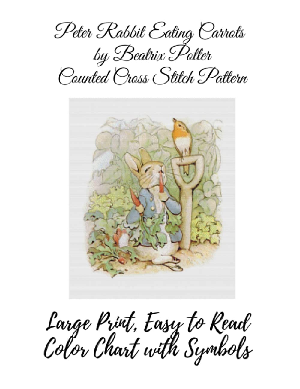 Peter Rabbit Eating Carrots by Beatrix Potter Counted Cross Stitch Pattern: Large Print, Easy to Read Color Chart With Symbols, Nursery Cross Stitch
