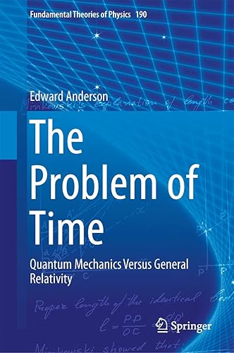 The Problem of Time: Quantum Mechanics Versus General Relativity (Fundamental Theories of Physics, 190)