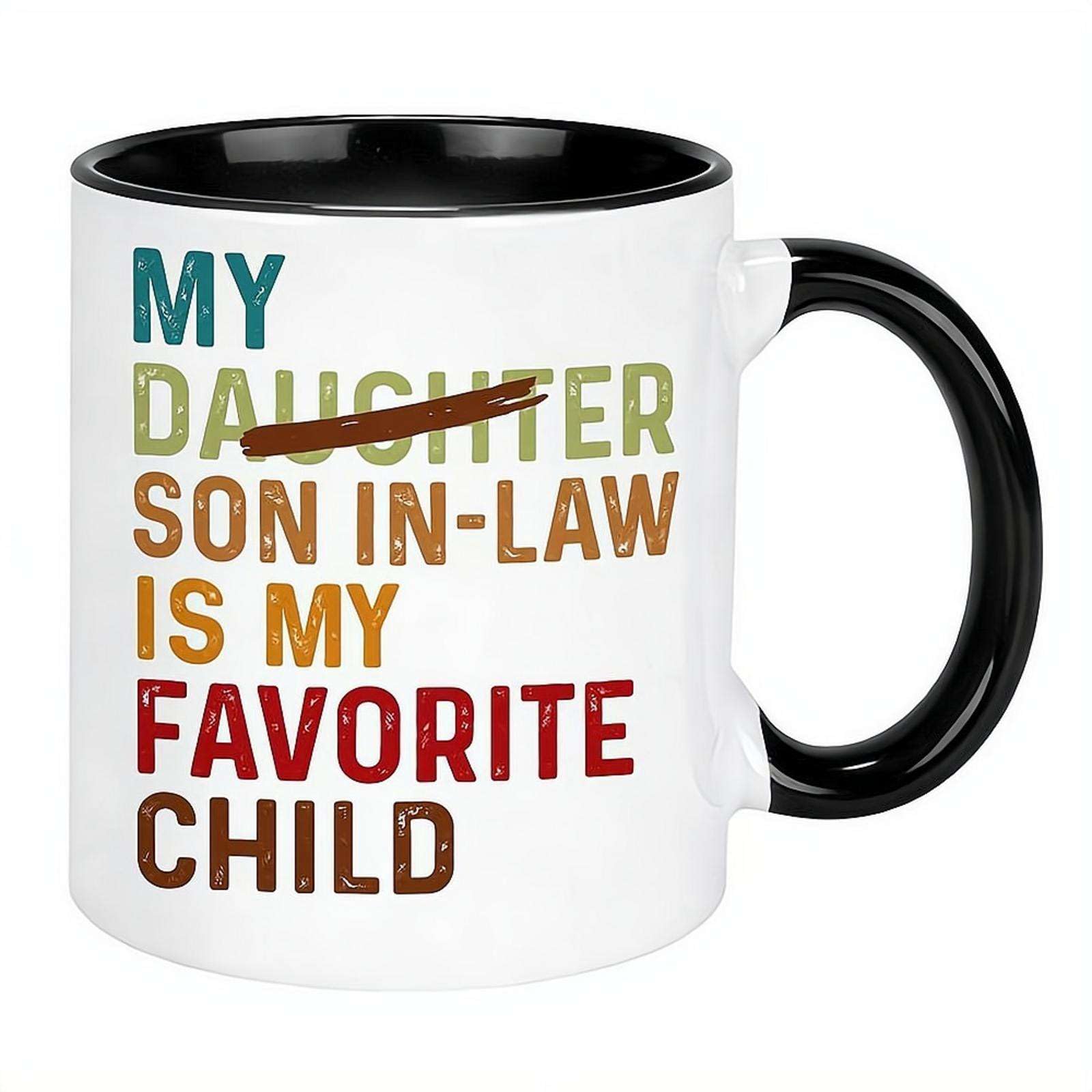 My Son in Law is Favorite Child Retro -Replaced Daughter Ceramic Mug,Funny Gift for Mother-in-Law or Father-in-Law, Ceramic Coffee Mug for Mother's Day, Father's Day, Birthday