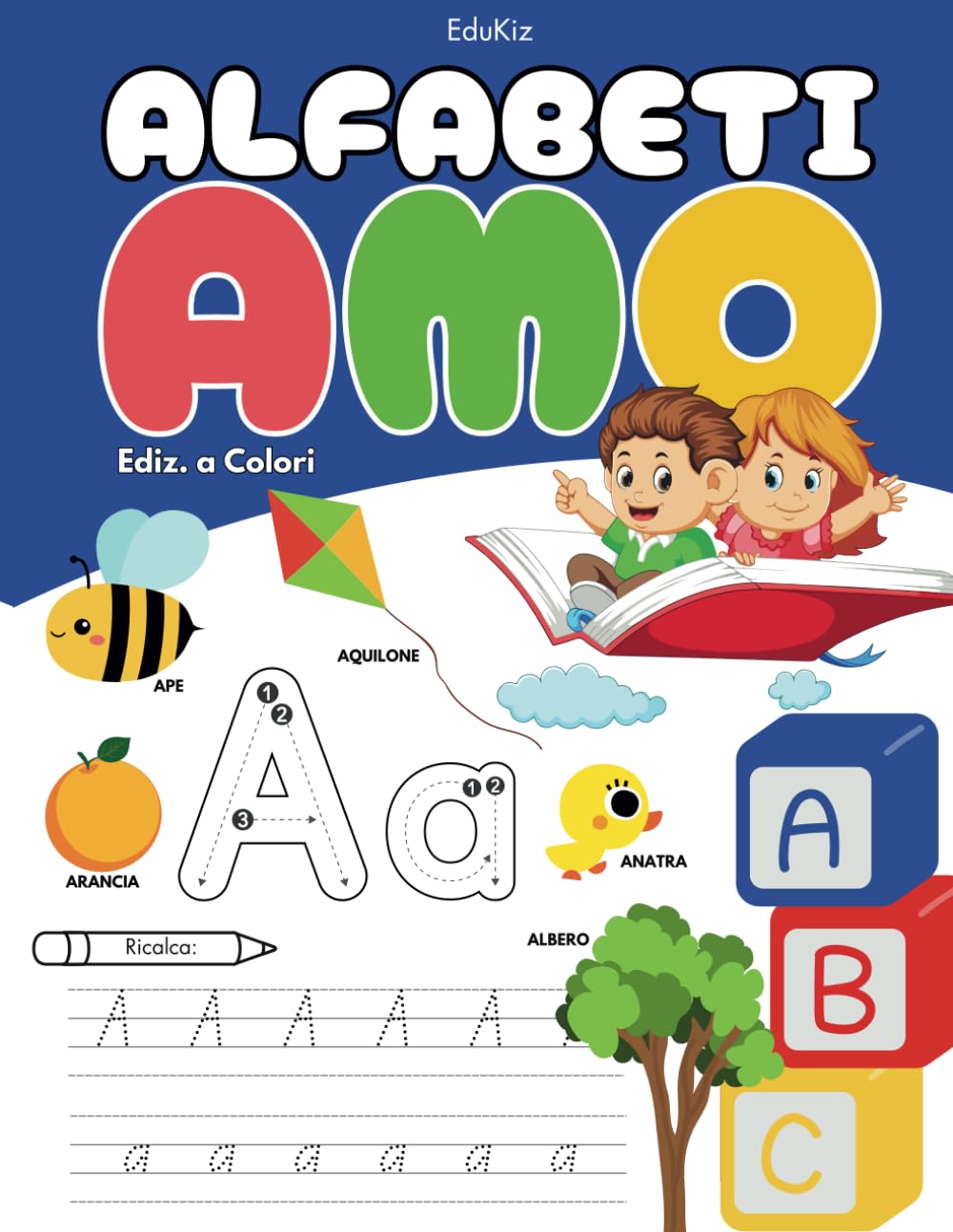 ALFABETIAMO. Un Originale Alfabetiere Adatto a Bambini in Età Prescolare: Uno Strumento Divertente, con Immagini e Lettere Colorate, per Incuriosire i Primi Lettori e Stimolare la Loro Creatività
