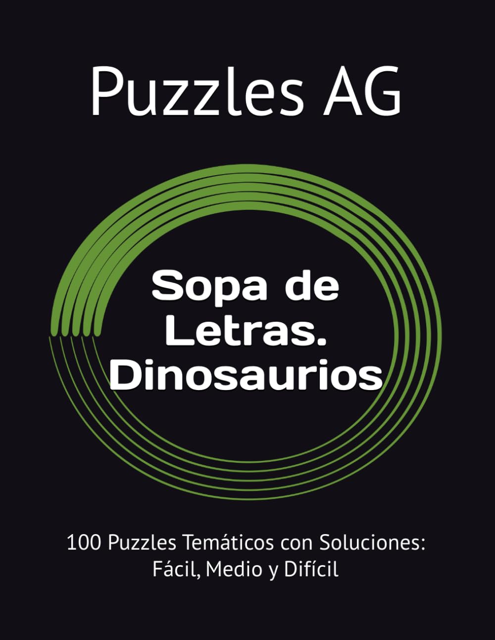 Sopa de Letras. Dinosaurios y Prehistoria: 100 Puzzles Temáticos con Soluciones: Fácil, Medio y Difícil