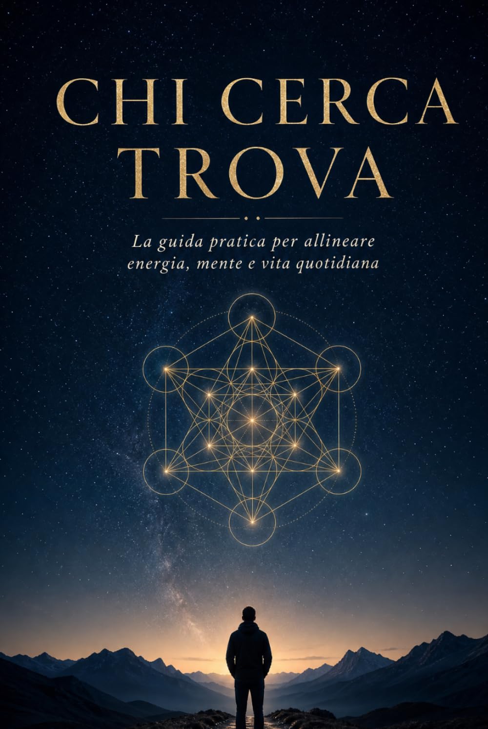 Chi Cerca Trova: La Guida Pratica Per Allineare Energia, Mente e Vita Quotidiana