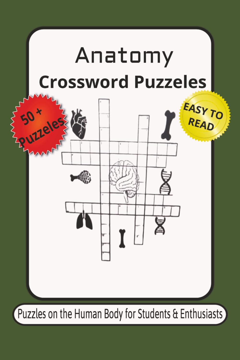 Anatomy Crossword Puzzeles: Crossword Puzzeles for Students & Enthusiasts / whit easy to read/6*9 inches, 120 pages/ 50+ puzzeles/ Solutions included
