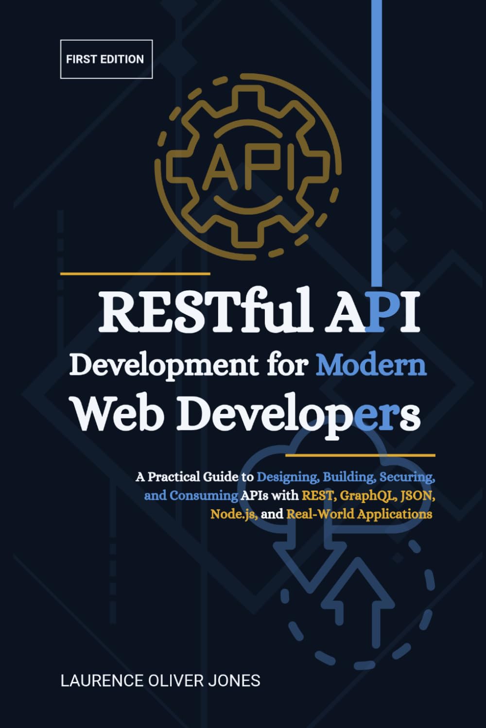RESTful API Development for Modern Web Developers: A Practical Guide to Designing, Building, Securing, and Consuming APIs with REST, GraphQL, JSON, ... From Fundamentals to Full Stack Mastery)