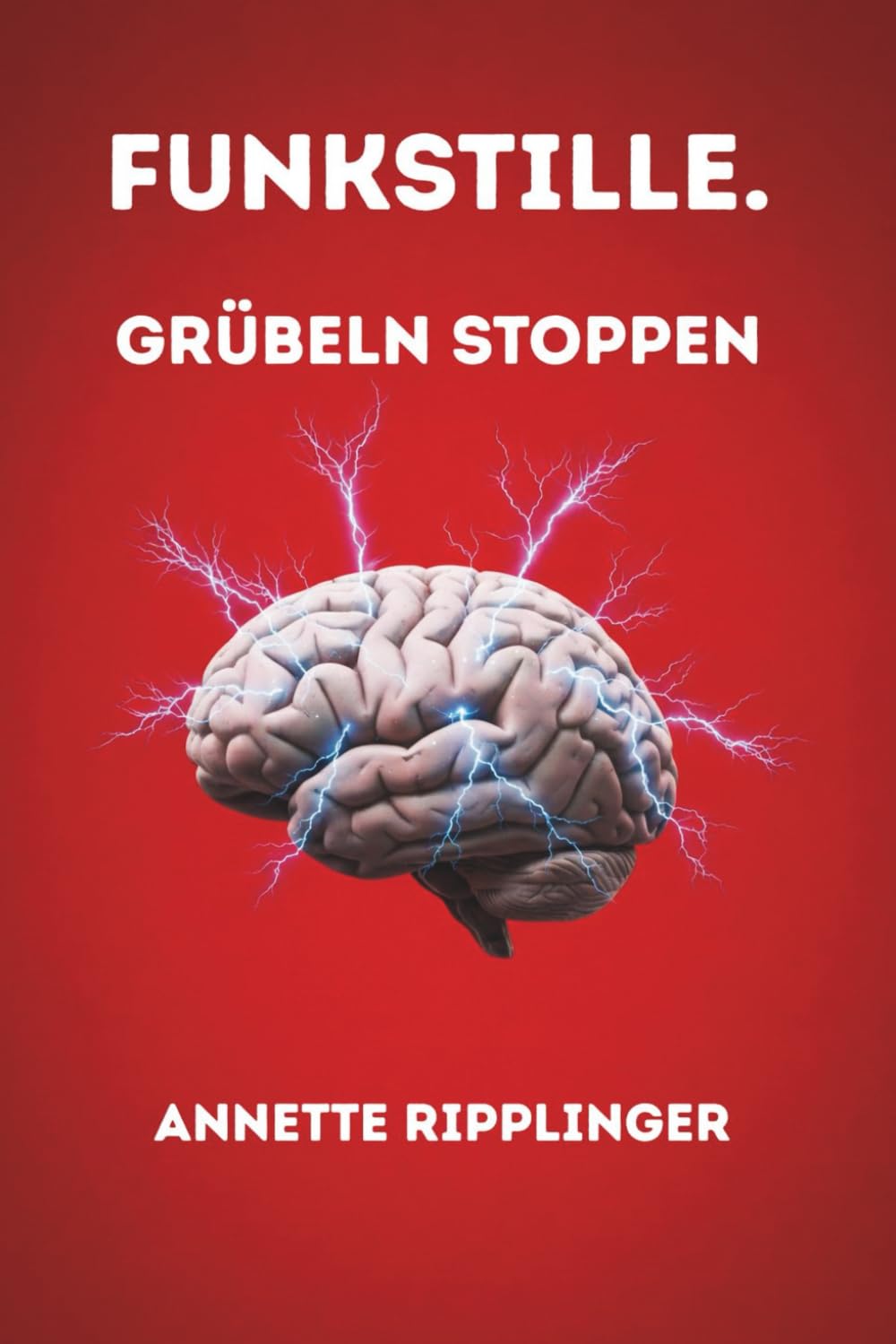 Funkstille. Grübeln stoppen: Hilfe bei Gedankenkreisen und Grübeln