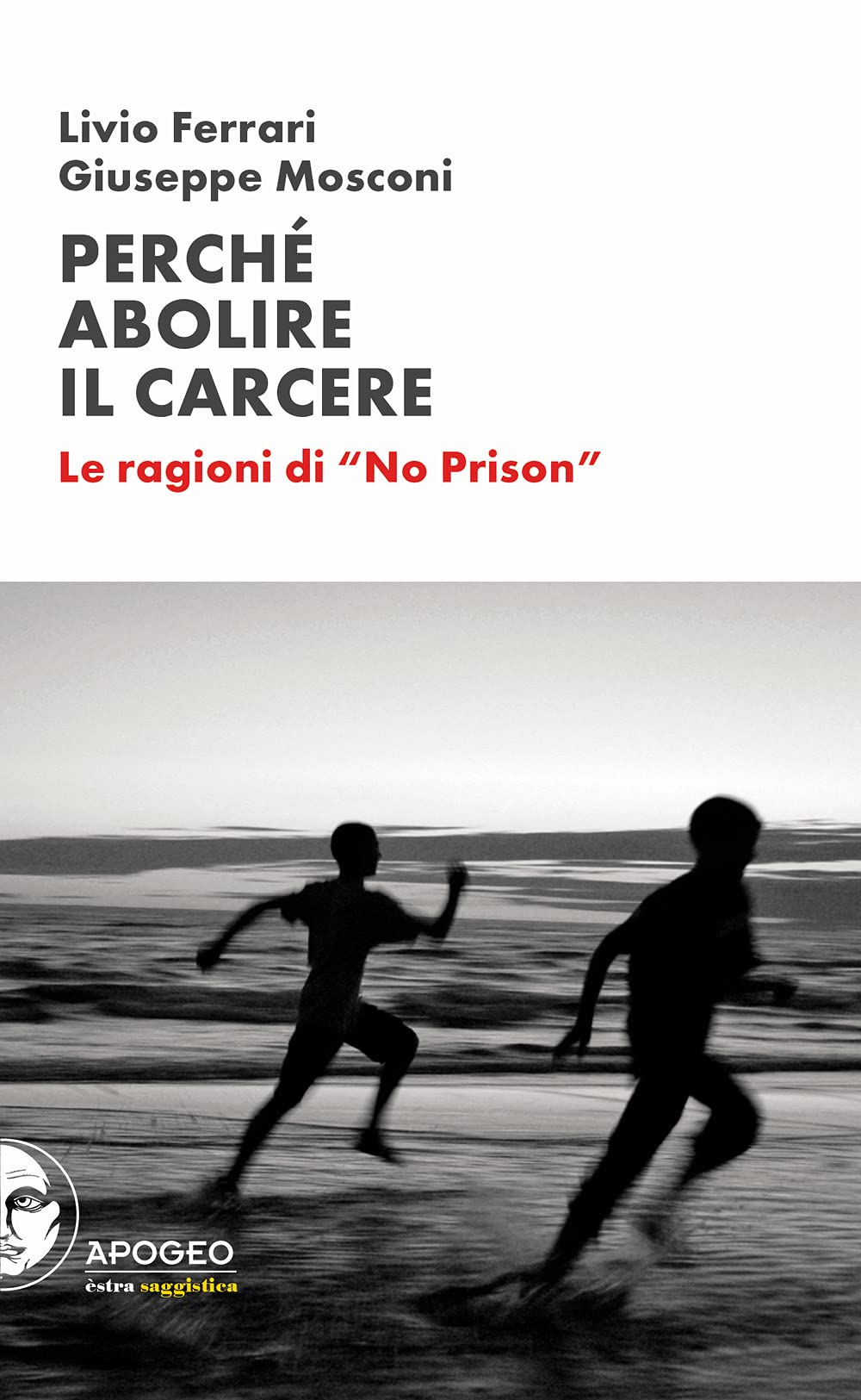 Perché Abolire Il Carcere. Le Ragioni Di «No Prison» - 4
