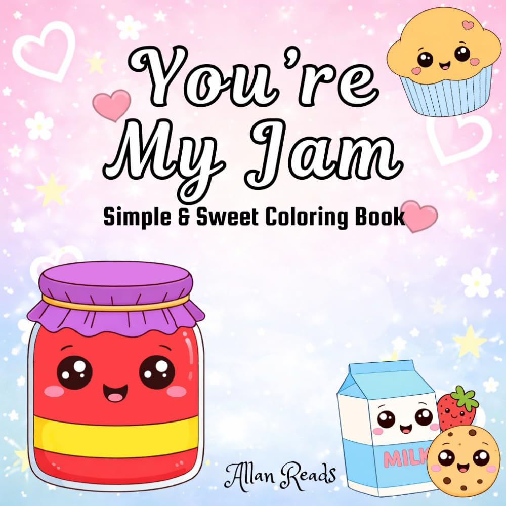 You're My Jam: Simple & Sweet Food Coloring Book, Bold And Easy For Adults and Kids