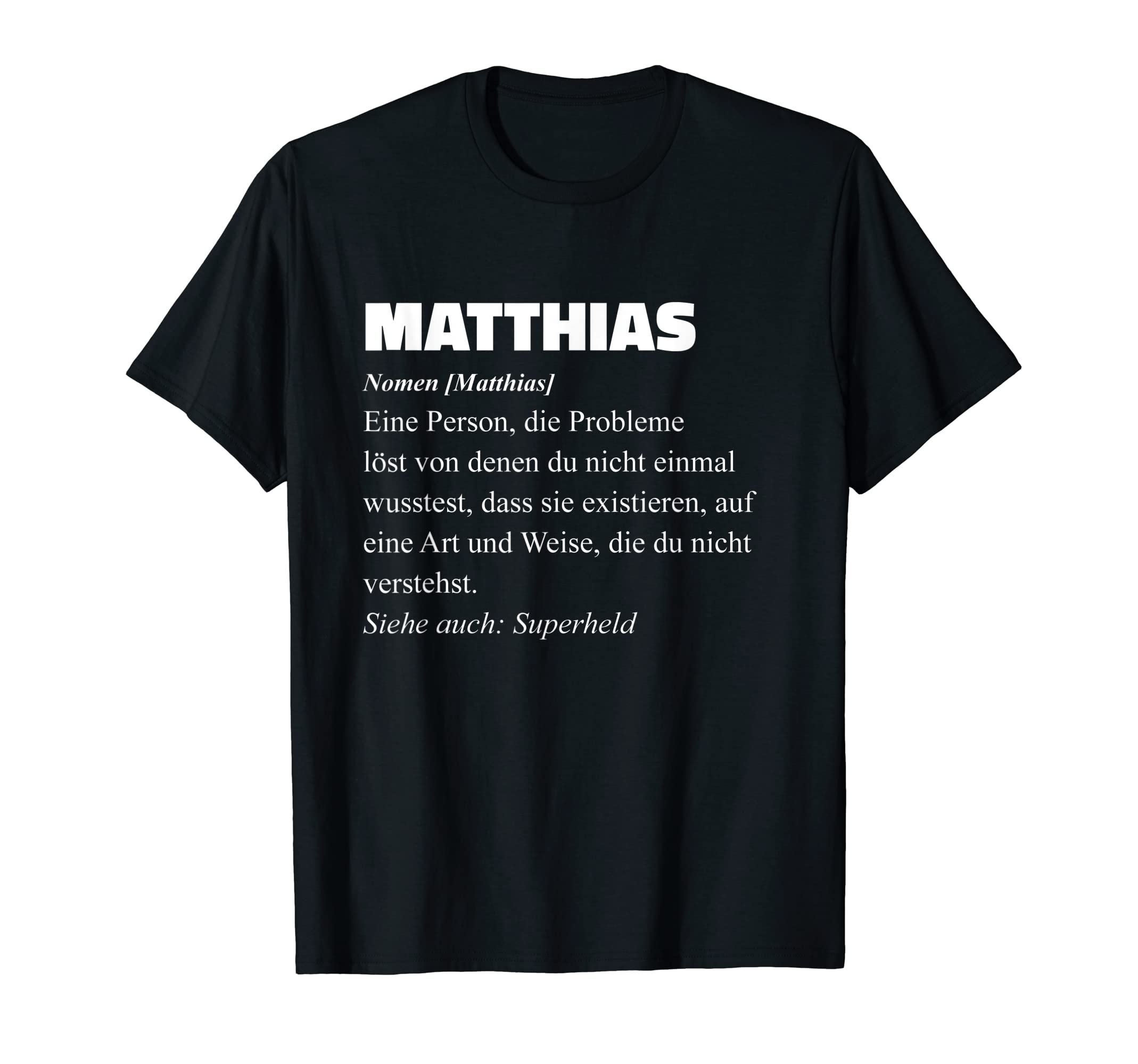 Matthias Eine Person Die Probleme Solve - Funny Saying T-Shirt