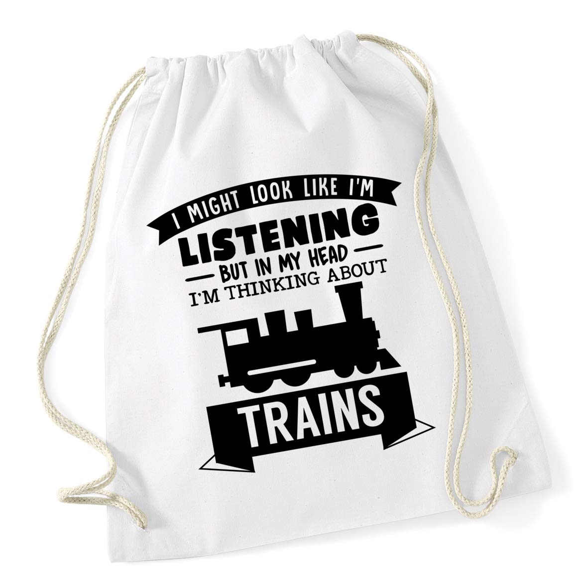 Hippowarehouse I Might look like I'm listening But in my Head I'm thinking about trains Drawstring Cotton School Gym Bag 37cm x 46cm, 12 litres