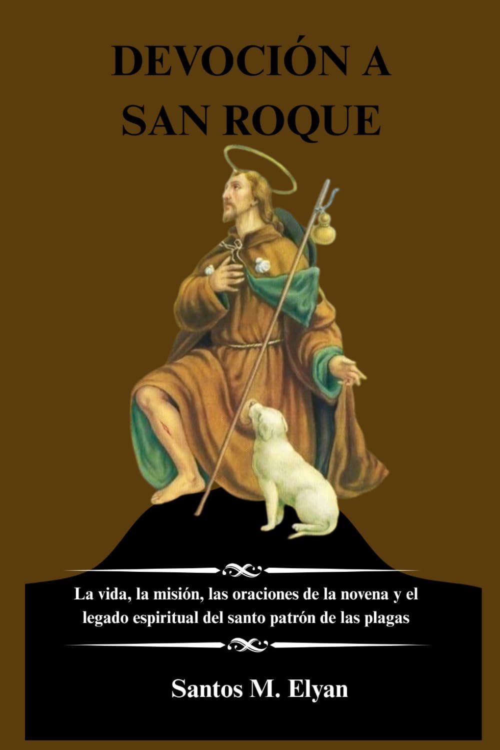 DEVOCIÓN A SAN ROQUE: La vida, la misión, las oraciones de la novena y el legado espiritual del santo patrón de las plagas
