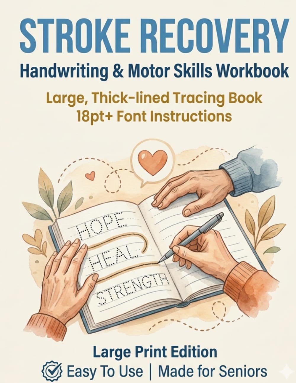 Stroke Recovery Handwriting & Motor Skills Workbook: Step-by-Step Tracing Book for Seniors and Adults to Rebuild Fine Motor Control, Hand-Eye Coordination, and Grip Strength (Large Print Edition)