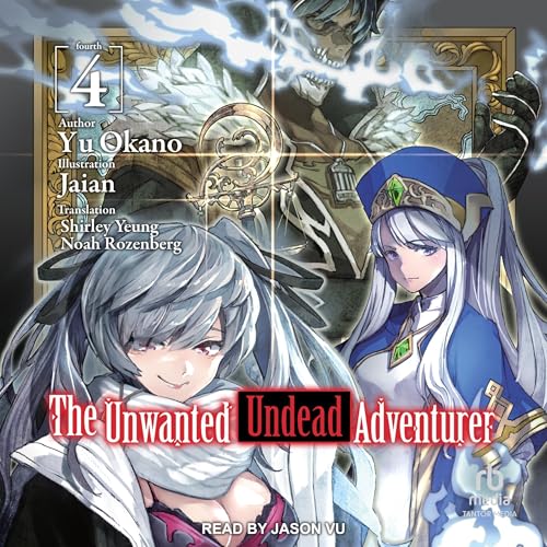The Unwanted Undead Adventurer: Volume 4 Audiolibro Por Yu Okano, Shirley Yeung - translator arte de portada