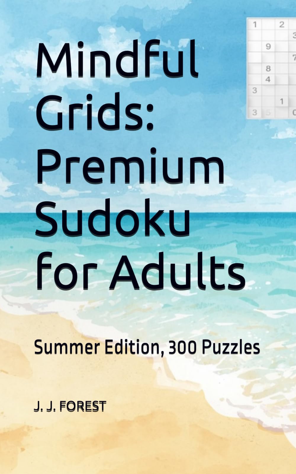 Mindful Grids: Premium Sudoku for Adults: Summer Edition, 300 Puzzles