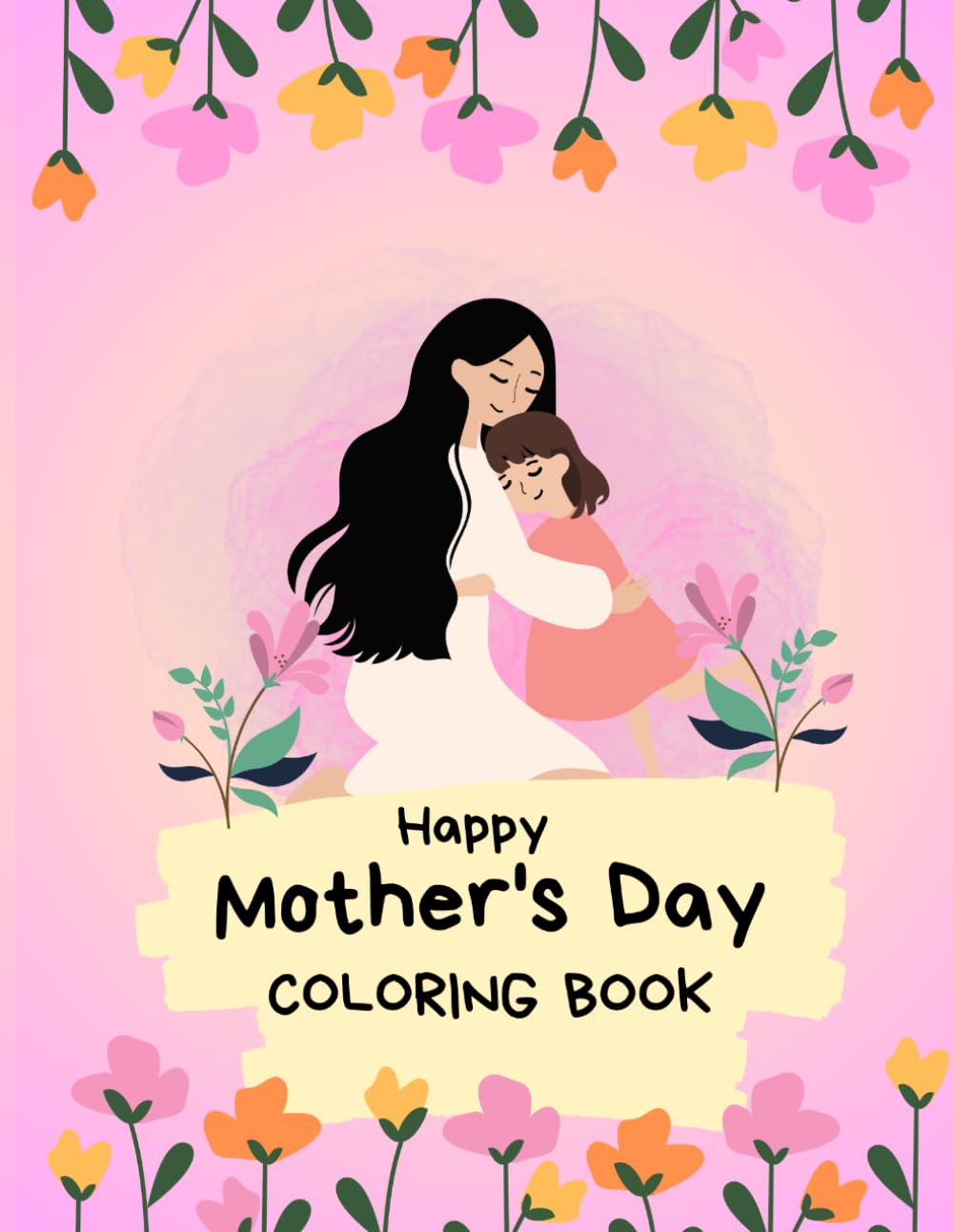 Happy Mother's Day COLORING BOOK: A Cute and Easy Coloring Book for Kids to Celebrate Mom with Love and Creativity