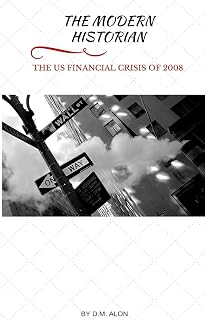 The Modern Historian: The US Financial Crisis of 2008